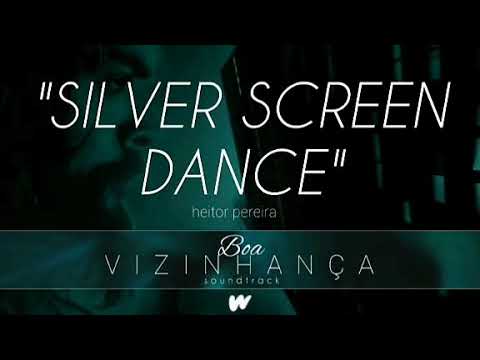 Silver Screen Dance - Heitor Pereira (Boa Vizinhança Fanfic Soundtrack)