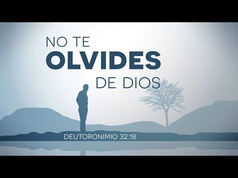 ¡NO TE OLVIDES DE JEHOVÁ TU DIOS!