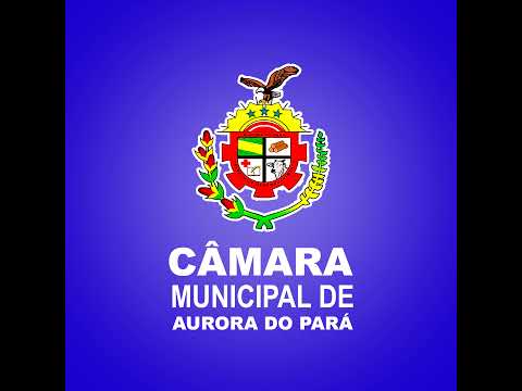 25ª Sessão Ordinária da Câmara Municipal  de Vereadores de Aurora do Pará Biênio 2025 / 2026