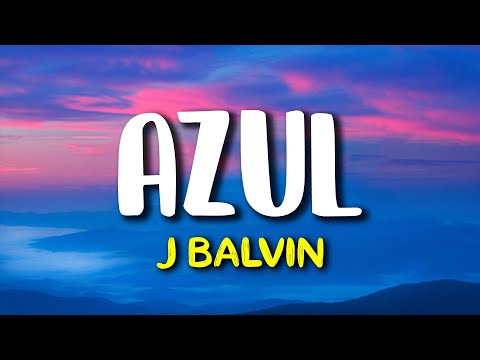 J Balvin - Azul (Letra/Lyrics)
