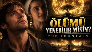 Ölüme Çare Bulmak Mümkün Mü ? The Fountain Detaylı İnceleme