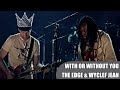 U2 The Edge & Wyclef Jean perform WITH OR WITHOUT YOU 2007