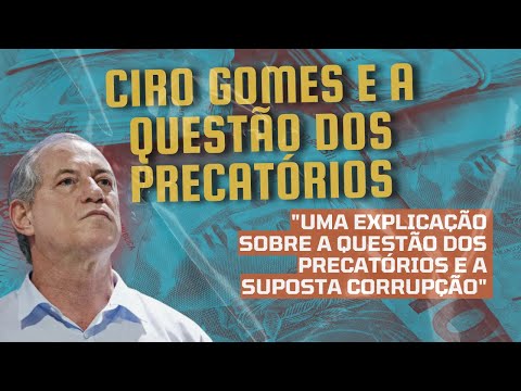 , title : 'Ciro Gomes e a questão dos precatórios'