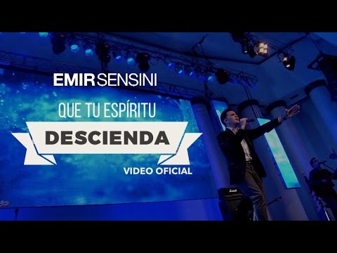 Que Tu Espíritu Descienda - EMIR SENSINI - (OFICIAL HD)