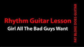Girl All The Bad Guys Want - Rhythm Guitar Lesson - Fat Bloke Does Guitar