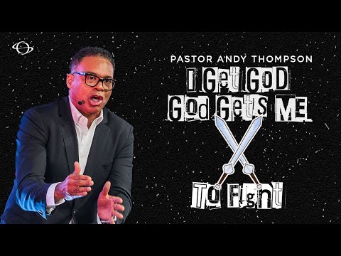 Pastor Andy Thompson | I Get God, God Gets Me to Fight | 9.07.25