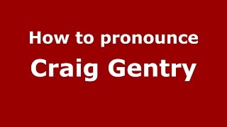 How to pronounce Craig Gentry
