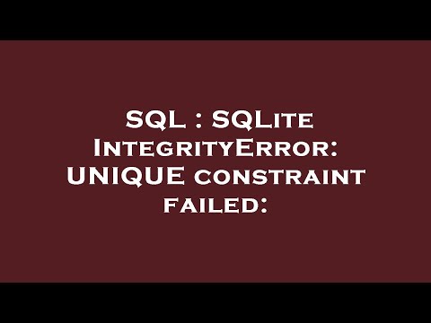 Sql Sqlite Integrityerror Unique Constraint Failed