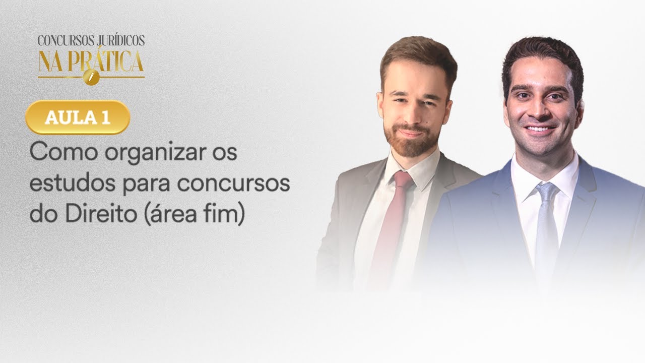 Aula 01: Como organizar os estudos para concursos do Direito (área fim)