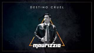 Destino Cruel - Maurizzio (Audio) @MaurizzioRD