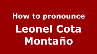 How to pronounce Leonel Cota Montaño