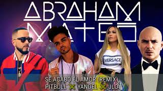 Abraham Mateo, Jennifer López, Yandel &amp; Pitbull - Se Acabó El Amor (Remix)