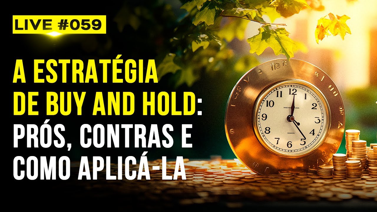 LIVE #059 - A Estratégia de Buy and Hold: Prós, Contras e Como Aplicá-la