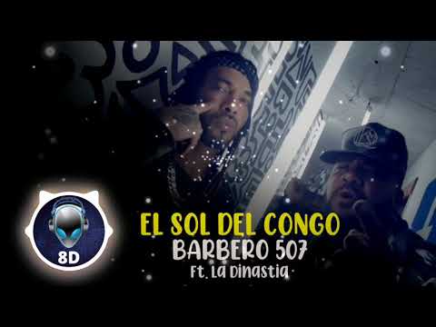 Barbero 507 - El Sol del Congo (feat. La Dinastía)(AUDIO 8D)