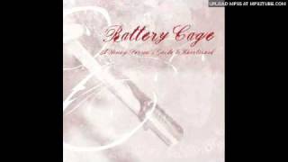 Battery Cage - All Because Of You