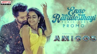 Enno Ratrulosthayi (Remix Song) Promo | Amigos  | Nandamuri Kalyan Ram | Rajendra Reddy | Ghibran