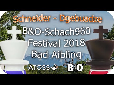 IM Schneider - GM Dgebuadze [B&O-Schach960-Festival 2018] | Schach960Coaching | [deutsch]