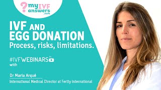 IVF and Egg Donation. Process, risks and limitations #IVFWEBINARS