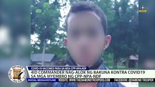 4ID COMMANDER NAG ALOK NG BAKUNA KONTRA COVID19 SA MGA MYEMBRO NG CPP NPA NDF