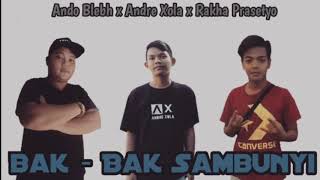 Download lagu Bak - Bak Sambunyi _ Andre'Xola x AndoBlebh x Rakha Prasetyo [ URM ] mp3