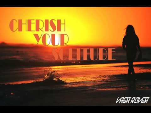 Vash Rover - Cherish Your Solitude (Song Mashup)