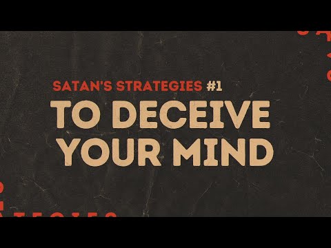 Satan's Strategies #1 To Deceive Your Mind - Glenn Hires
