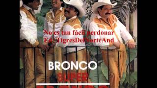 Bronco No es tan fácil perdonar