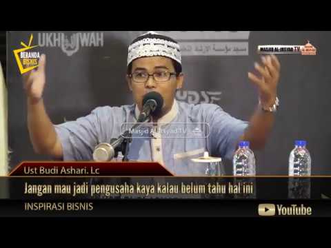 Landasan jadi pengusaha sukses dan kaya - Ustadz Budi Ashari Lc