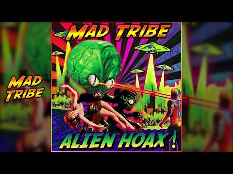 Mad Tribe - Alien Hoax
