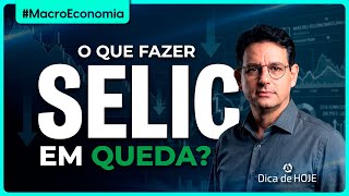 What to do with the SELIC rate falling?