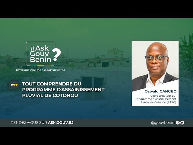 #AskGouvBenin N°23 : Tout comprendre du Programme d’Assainissement Pluvial de Cotonou (PAPC)
