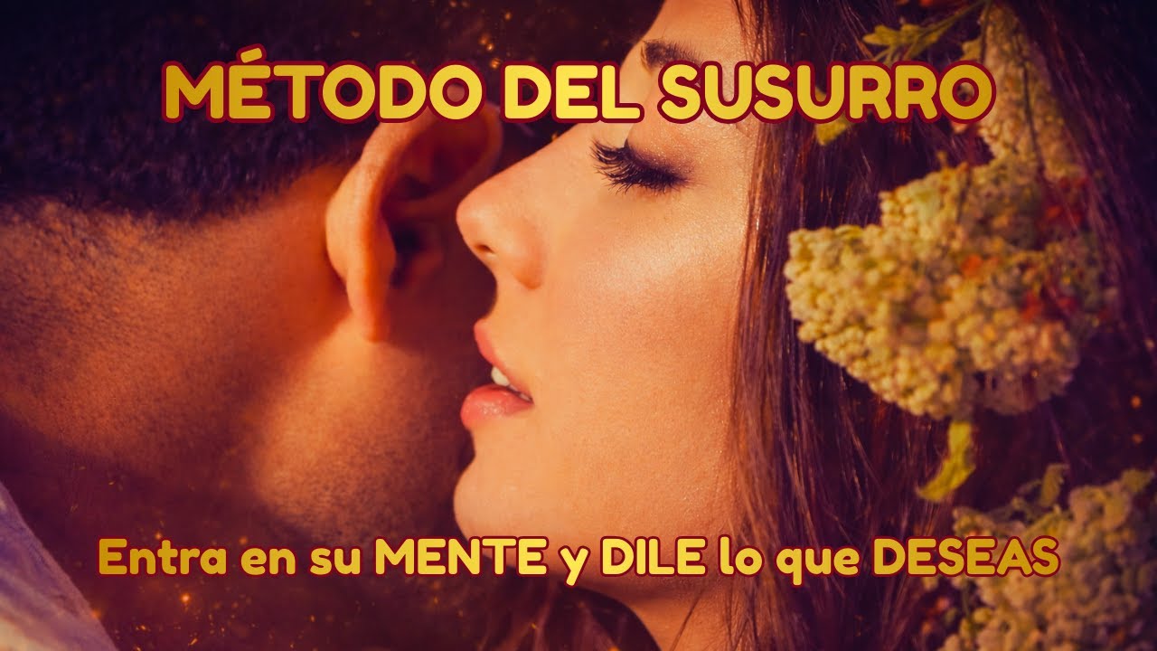 🌬️METODO DEL SUSURRO 🌀Dile lo que Quieres… ¡y Hará lo que Dices!❤️‍🔥