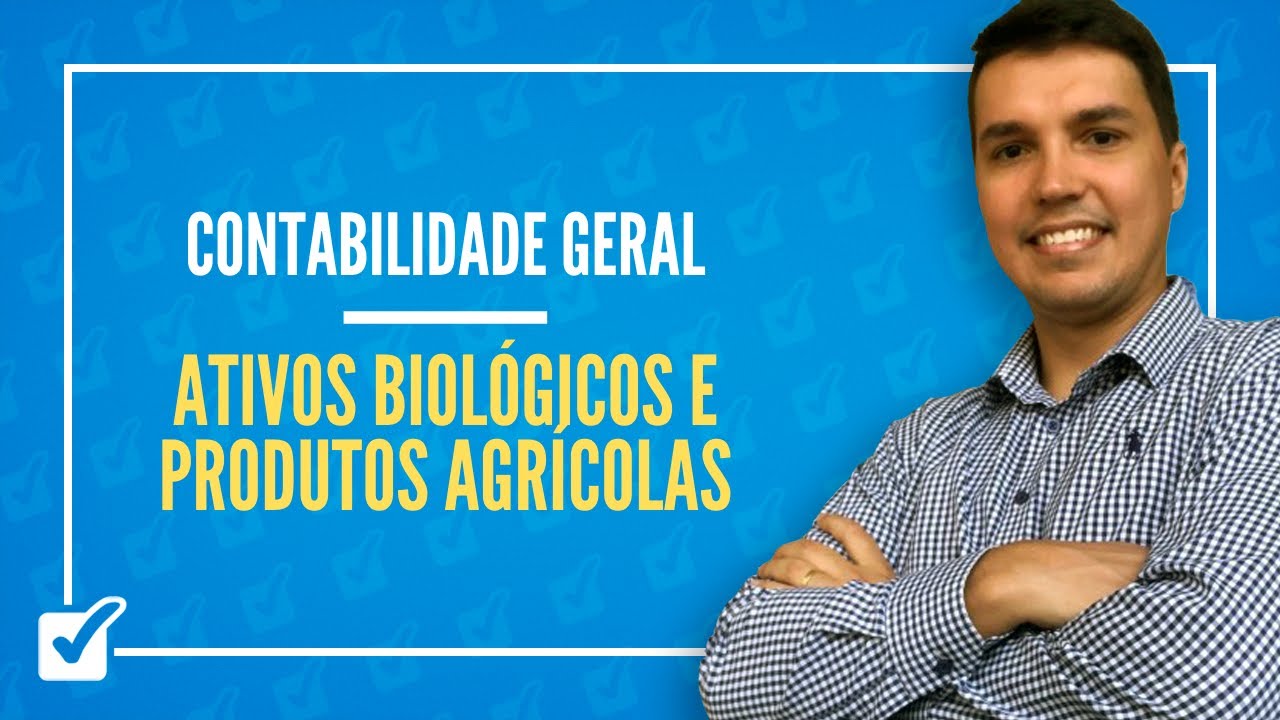 08.12. Aula de Ativos biológicos e produtos agrícolas (Contabilidade Geral)