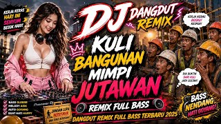 Download lagu DJ KULI BANGUNAN MIMPI JUTAAN 🎧 LAGU VIRAL PALING ENAK DIDENGAR 2026 mp3 Download lagu DJ KULI BANGUNAN MIMPI JUTAAN 🎧 LAGU VIRAL PALING ENAK DIDENGAR 2026 mp3