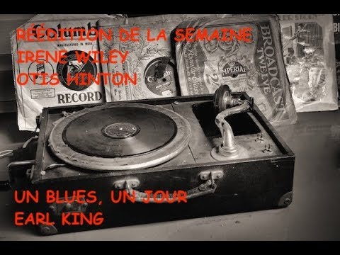 Les temps du blues - 7 fev 2019 - Daniel Léon - Earl King - Irene Wiley - Otis Hinton