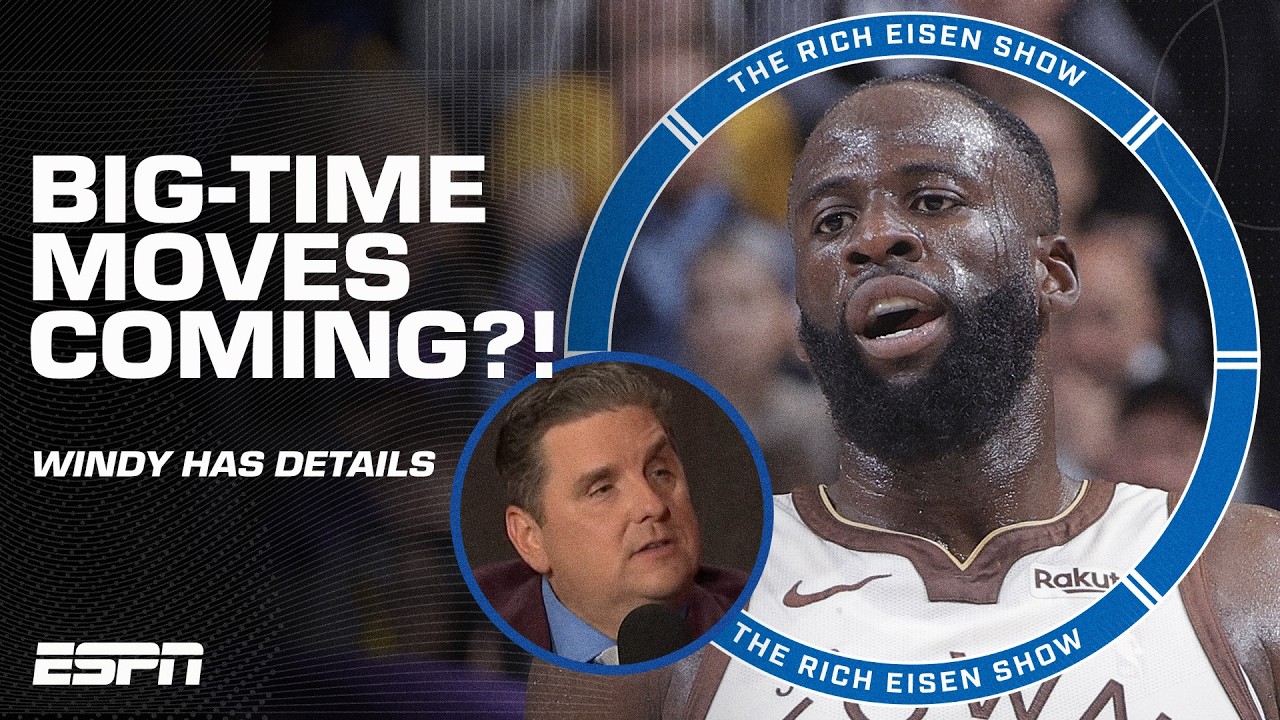 Windy details where Draymond, LeBron, AD, Kawhi & Jaylen could all end up ✍️ | The Rich Eisen Show