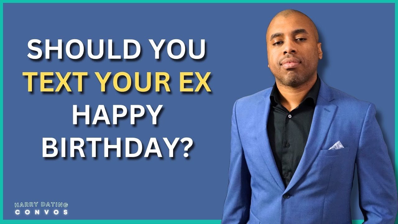 Should You Text Your Ex Happy Birthday?