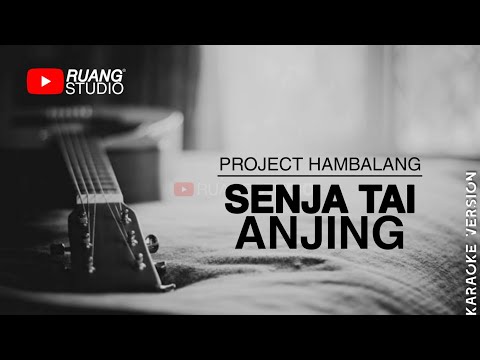 SENJA TAI ANJING - PROJECT HAMBALANG (Karaoke Version)