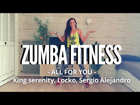 ALL FOR YOU - King Serenity, Locko, Sergio Alejandro - ZUMBA Chorégraphie