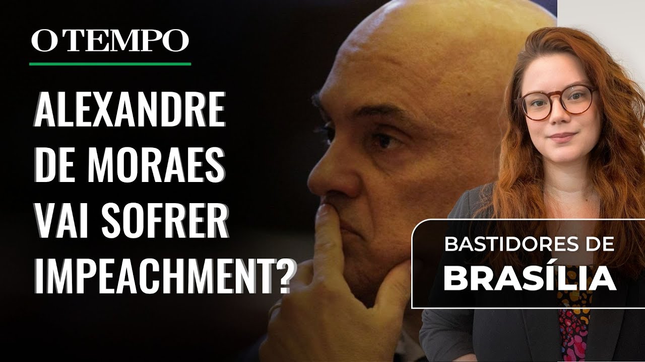 Alexandre de Moraes vai sofrer impeachment? | Bastidores de Brasília