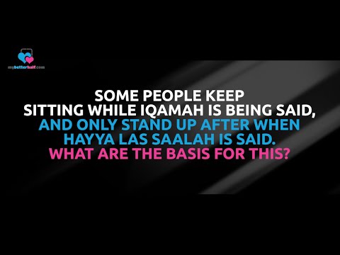 Some People Keep Sitting While Iqamah is Being Said, And Only Stand Up After Hayya Las Salah...