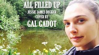 All Filled Up - Jessie James Decker Cover By Gal Gadot