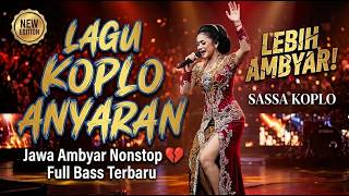 Download lagu LAGU KOPLO ANYARAN 2026 💔 Jawa Ambyar Nonstop | Full Bass Terbaru mp3