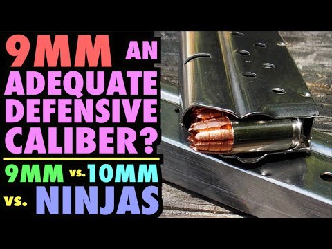 Is 9mm Adequate for Self-Defense? ( 9mm vs. 10mm vs. Ninjas )