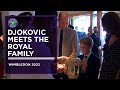 Novak Djokovic Meets The Royals | Wimbledon 2022