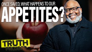 The Truth Project: Our Appetites Discussion