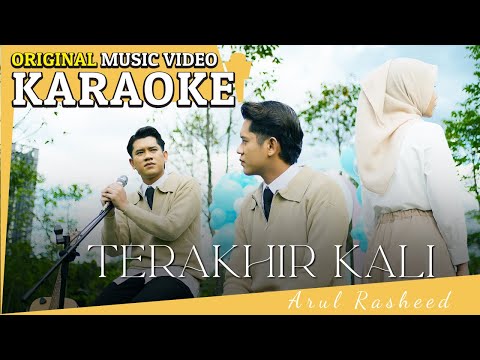 Terakhir Kali - Arul Rasheed (Karaoke MV)