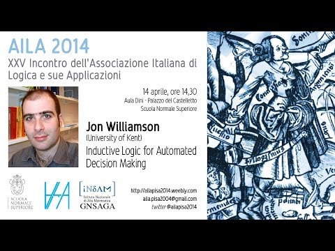 Jon Williamson, Inductive Logic for Automated Decision Making - 14 aprile 2014