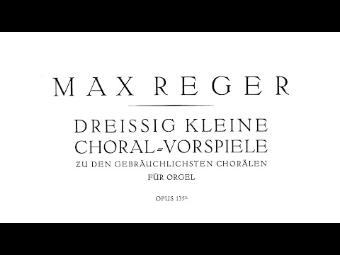 Max Reger - Dreißig kleine Choral-Vorspiele op. 135a [Score Video]