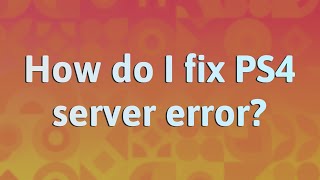 How do I fix PS4 server error?